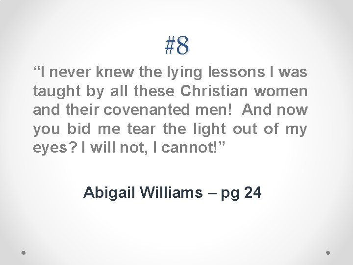 #8 “I never knew the lying lessons I was taught by all these Christian