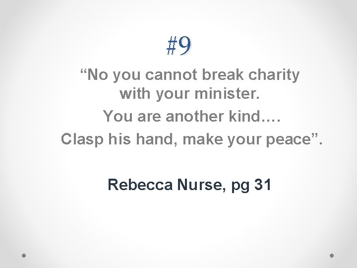 #9 “No you cannot break charity with your minister. You are another kind…. Clasp