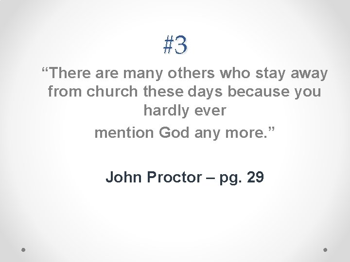 #3 “There are many others who stay away from church these days because you
