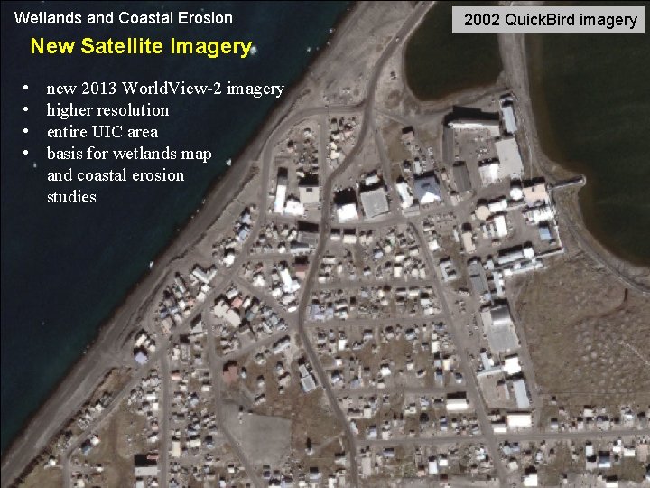 Wetlands and Coastal Erosion New Satellite Imagery • • new 2013 World. View-2 imagery