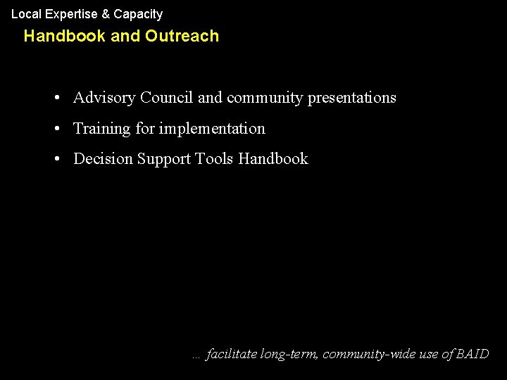 Local Expertise & Capacity Handbook and Outreach • Advisory Council and community presentations •