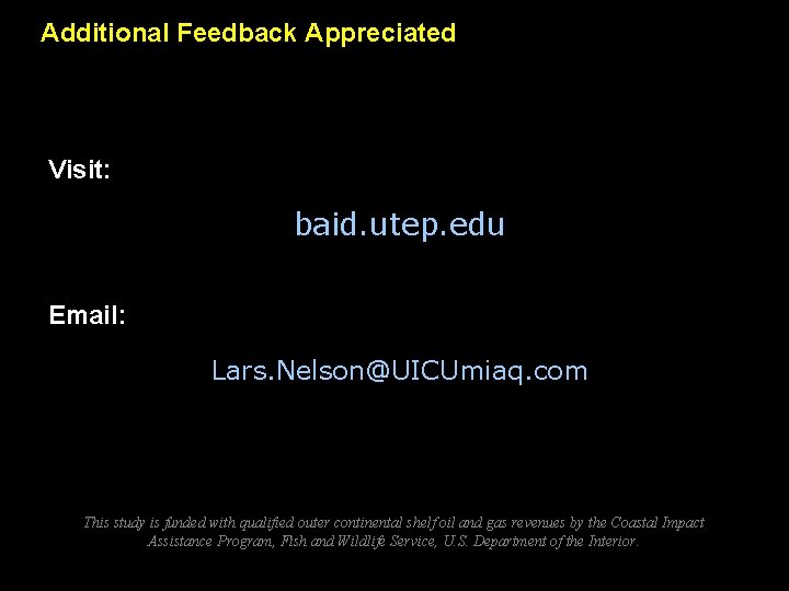 Additional Feedback Appreciated Visit: baid. utep. edu Email: Lars. Nelson@UICUmiaq. com This study is