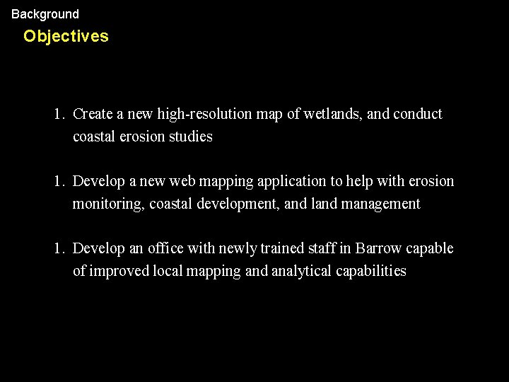 Background Objectives 1. Create a new high-resolution map of wetlands, and conduct coastal erosion