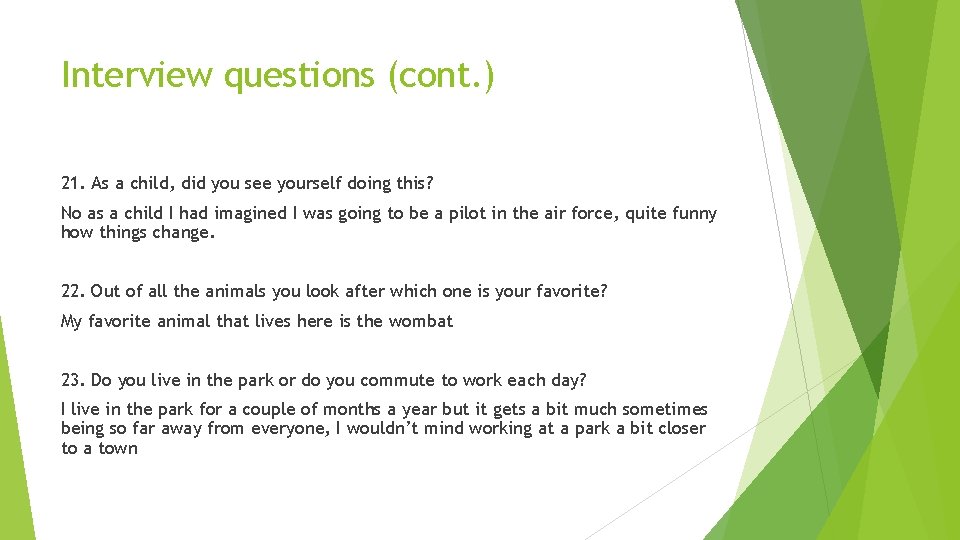 Interview questions (cont. ) 21. As a child, did you see yourself doing this?