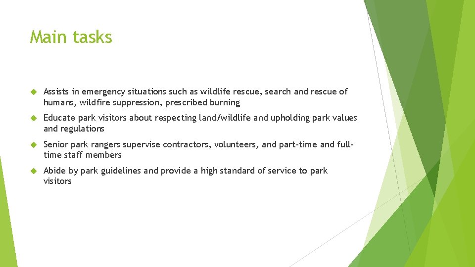 Main tasks Assists in emergency situations such as wildlife rescue, search and rescue of