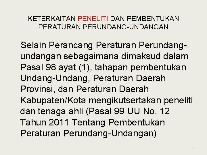 KETERKAITAN PENELITI DAN PEMBENTUKAN PERATURAN PERUNDANG-UNDANGAN Selain Perancang Peraturan Perundangan sebagaimana dimaksud dalam Pasal