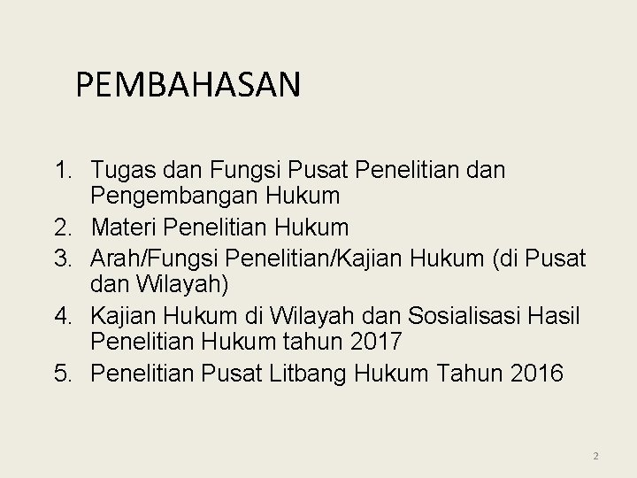 PEMBAHASAN 1. Tugas dan Fungsi Pusat Penelitian dan Pengembangan Hukum 2. Materi Penelitian Hukum