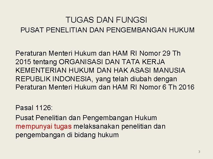 TUGAS DAN FUNGSI PUSAT PENELITIAN DAN PENGEMBANGAN HUKUM Peraturan Menteri Hukum dan HAM RI