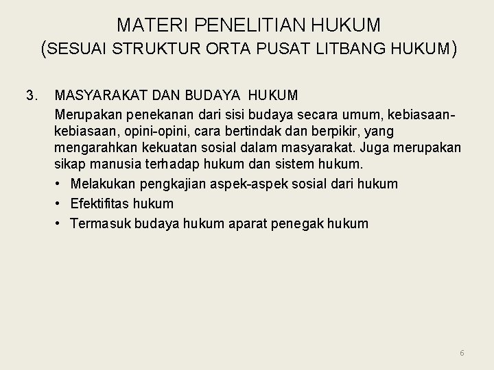 MATERI PENELITIAN HUKUM (SESUAI STRUKTUR ORTA PUSAT LITBANG HUKUM) 3. MASYARAKAT DAN BUDAYA HUKUM