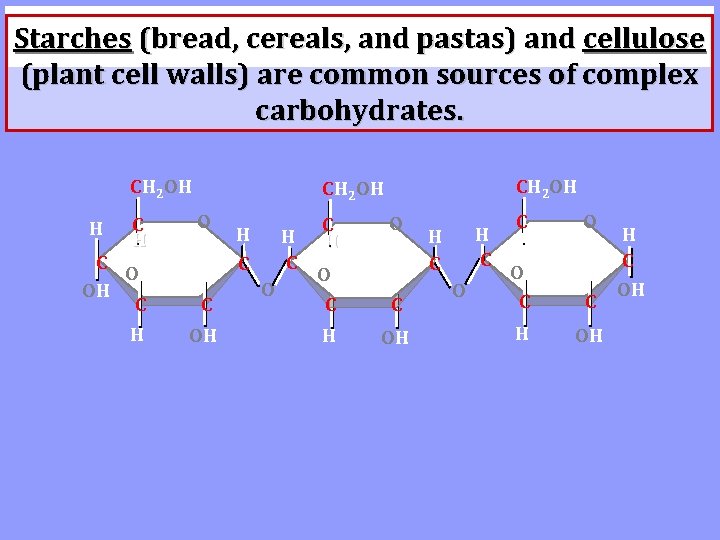 Starches (bread, cereals, and pastas) and cellulose (plant cell walls) are common sources of