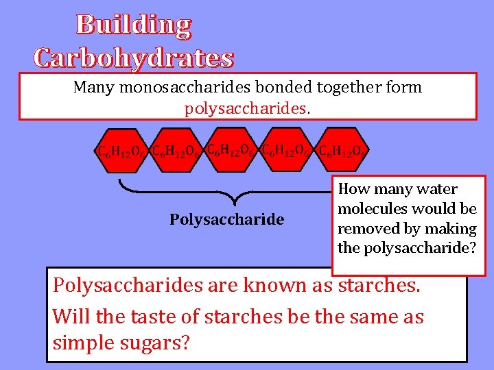 Many monosaccharides bonded together form polysaccharides. Polysaccharide How many water molecules would be removed