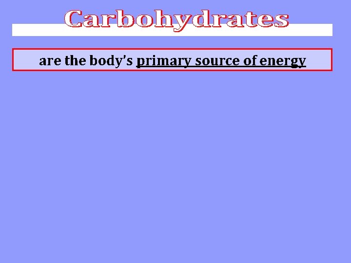 are the body’s primary source of energy 
