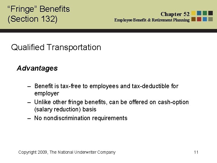 “Fringe” Benefits (Section 132) Chapter 52 Employee Benefit & Retirement Planning Qualified Transportation Advantages