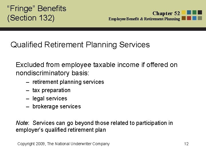 “Fringe” Benefits (Section 132) Chapter 52 Employee Benefit & Retirement Planning Qualified Retirement Planning