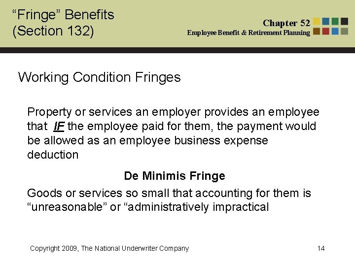 “Fringe” Benefits (Section 132) Chapter 52 Employee Benefit & Retirement Planning Working Condition Fringes