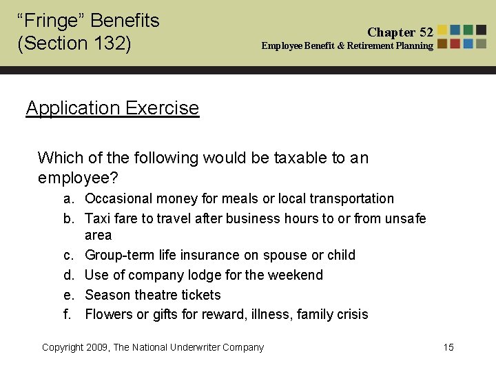 “Fringe” Benefits (Section 132) Chapter 52 Employee Benefit & Retirement Planning Application Exercise Which