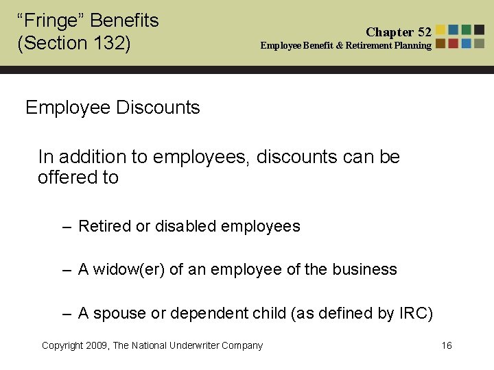 “Fringe” Benefits (Section 132) Chapter 52 Employee Benefit & Retirement Planning Employee Discounts In