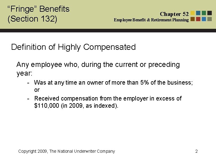 “Fringe” Benefits (Section 132) Chapter 52 Employee Benefit & Retirement Planning Definition of Highly