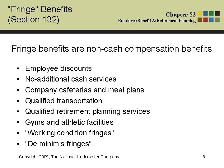 “Fringe” Benefits (Section 132) Chapter 52 Employee Benefit & Retirement Planning Fringe benefits are