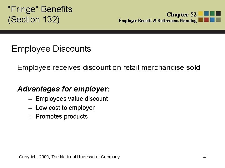 “Fringe” Benefits (Section 132) Chapter 52 Employee Benefit & Retirement Planning Employee Discounts Employee