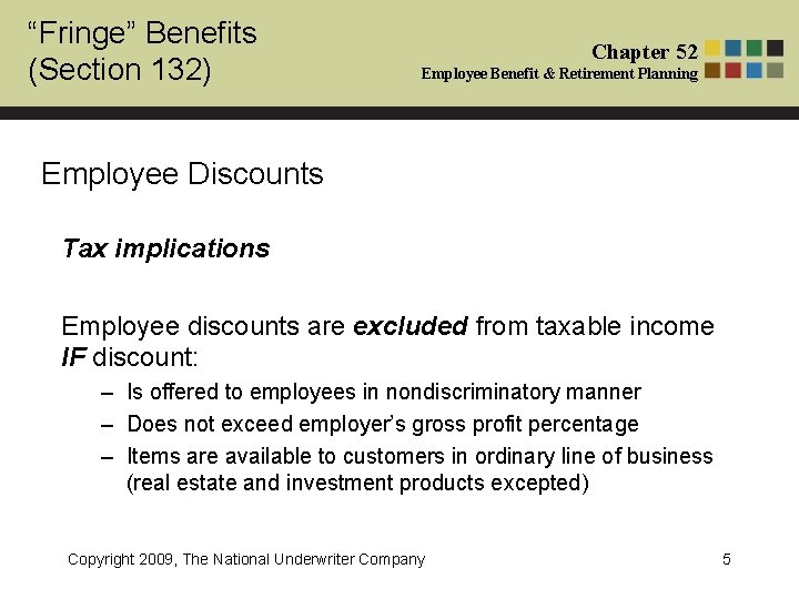 “Fringe” Benefits (Section 132) Chapter 52 Employee Benefit & Retirement Planning Employee Discounts Tax