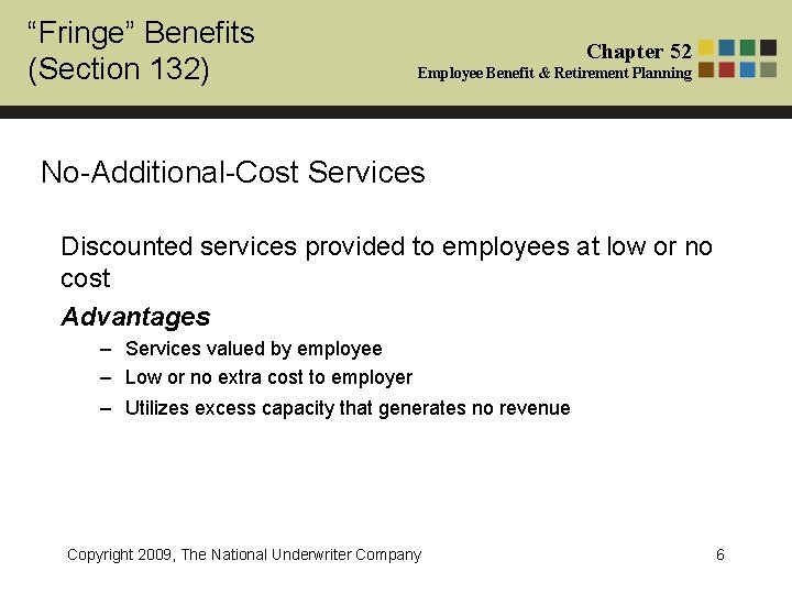 “Fringe” Benefits (Section 132) Chapter 52 Employee Benefit & Retirement Planning No-Additional-Cost Services Discounted