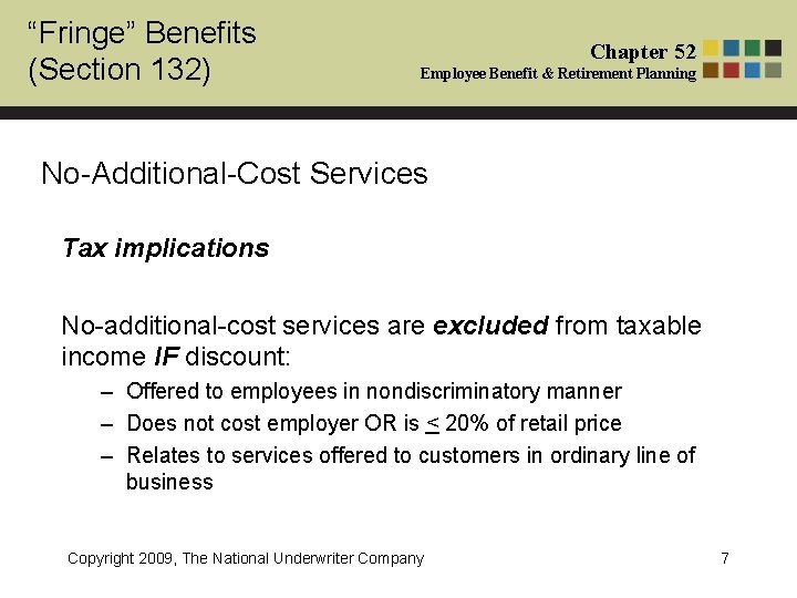 “Fringe” Benefits (Section 132) Chapter 52 Employee Benefit & Retirement Planning No-Additional-Cost Services Tax