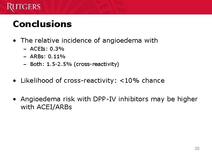 Conclusions • The relative incidence of angioedema with – ACEIs: 0. 3% – ARBs: