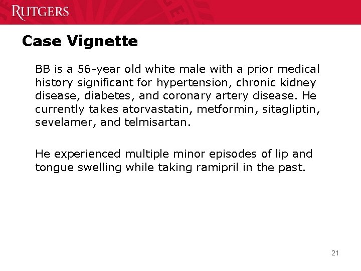 Case Vignette BB is a 56 -year old white male with a prior medical