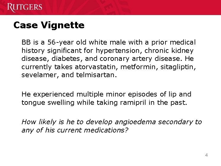 Case Vignette BB is a 56 -year old white male with a prior medical