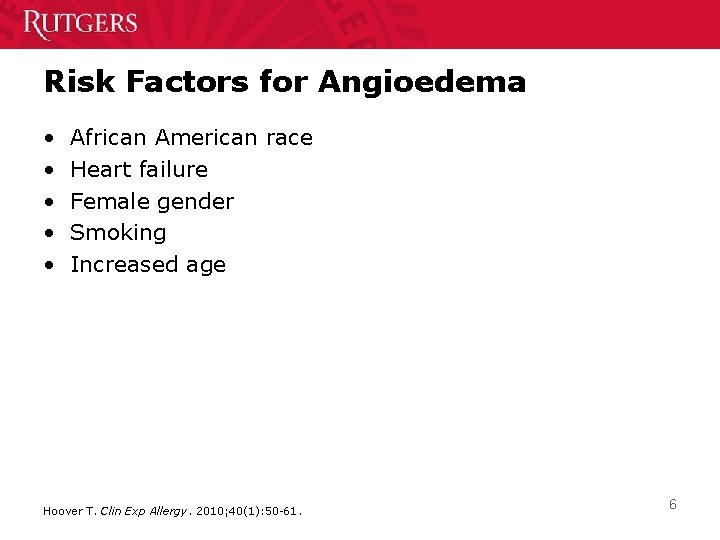 Risk Factors for Angioedema • • • African American race Heart failure Female gender