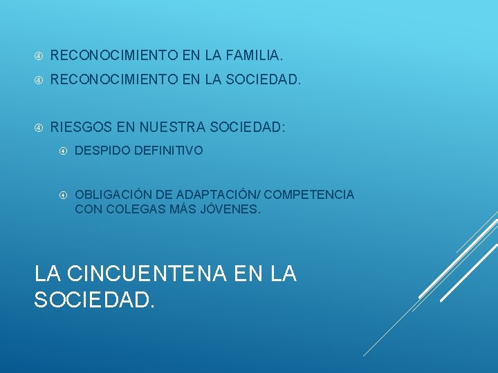  RECONOCIMIENTO EN LA FAMILIA. RECONOCIMIENTO EN LA SOCIEDAD. RIESGOS EN NUESTRA SOCIEDAD: DESPIDO