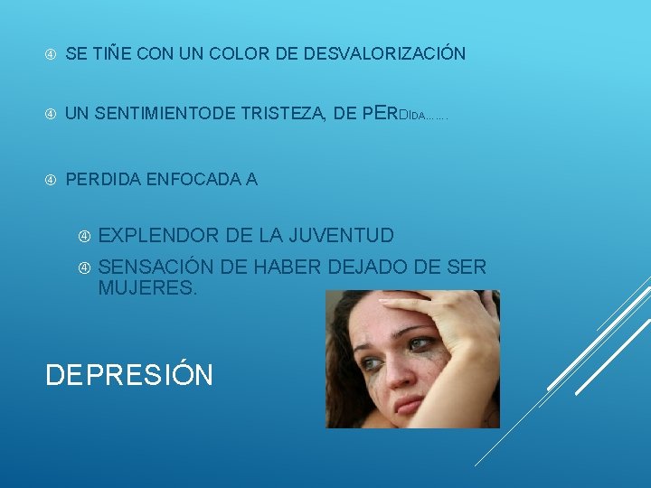  SE TIÑE CON UN COLOR DE DESVALORIZACIÓN UN SENTIMIENTODE TRISTEZA, DE PERDIDA……. PERDIDA