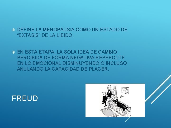  DEFINE LA MENOPAUSIA COMO UN ESTADO DE “EXTASIS” DE LA LÍBIDO. EN ESTA