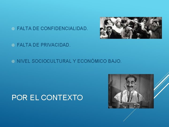  FALTA DE CONFIDENCIALIDAD. FALTA DE PRIVACIDAD. NIVEL SOCIOCULTURAL Y ECONÓMICO BAJO. POR EL