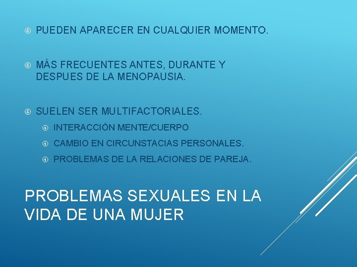  PUEDEN APARECER EN CUALQUIER MOMENTO. MÁS FRECUENTES ANTES, DURANTE Y DESPUES DE LA