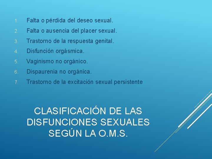 1. Falta o pérdida del deseo sexual. 2. Falta o ausencia del placer sexual.