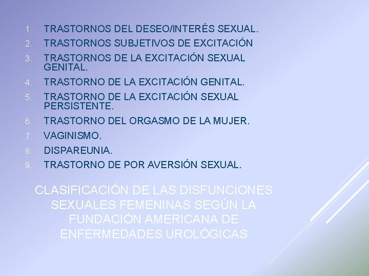 1. TRASTORNOS DEL DESEO/INTERÉS SEXUAL. 2. TRASTORNOS SUBJETIVOS DE EXCITACIÓN 3. TRASTORNOS DE LA