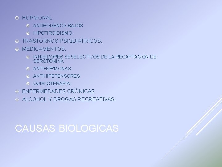  HORMONAL. ANDRÓGENOS BAJOS HIPOTIROIDISMO TRASTORNOS PSIQUIATRICOS. MEDICAMENTOS. INHIBIDORES SESELECTIVOS DE LA RECAPTACIÓN DE