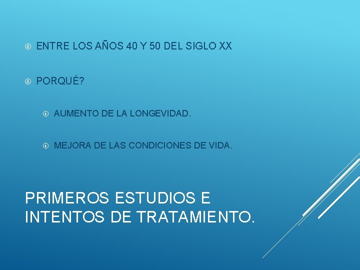  ENTRE LOS AÑOS 40 Y 50 DEL SIGLO XX PORQUÉ? AUMENTO DE LA