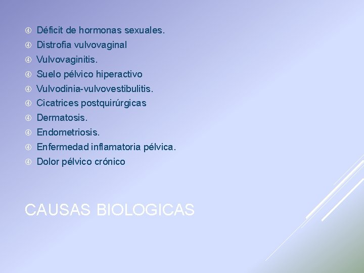  Déficit de hormonas sexuales. Distrofia vulvovaginal Vulvovaginitis. Suelo pélvico hiperactivo Vulvodinia-vulvovestibulitis. Cicatrices postquirúrgicas