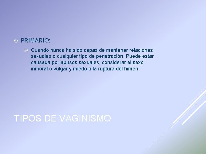  PRIMARIO: Cuando nunca ha sido capaz de mantener relaciones sexuales o cualquier tipo