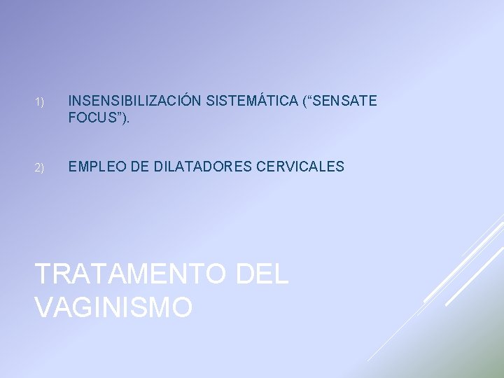 1) INSENSIBILIZACIÓN SISTEMÁTICA (“SENSATE FOCUS”). 2) EMPLEO DE DILATADORES CERVICALES TRATAMENTO DEL VAGINISMO 