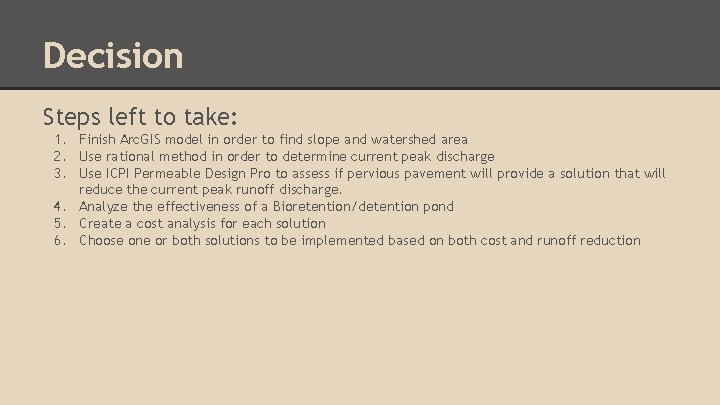 Decision Steps left to take: 1. Finish Arc. GIS model in order to find