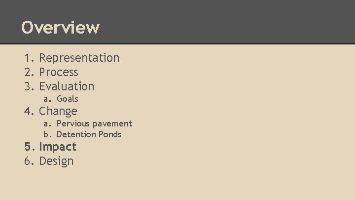 Overview 1. Representation 2. Process 3. Evaluation a. Goals 4. Change a. Pervious pavement