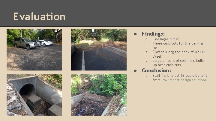 Evaluation ● Findings: ○ ○ One large outlet Three curb cuts for the parking