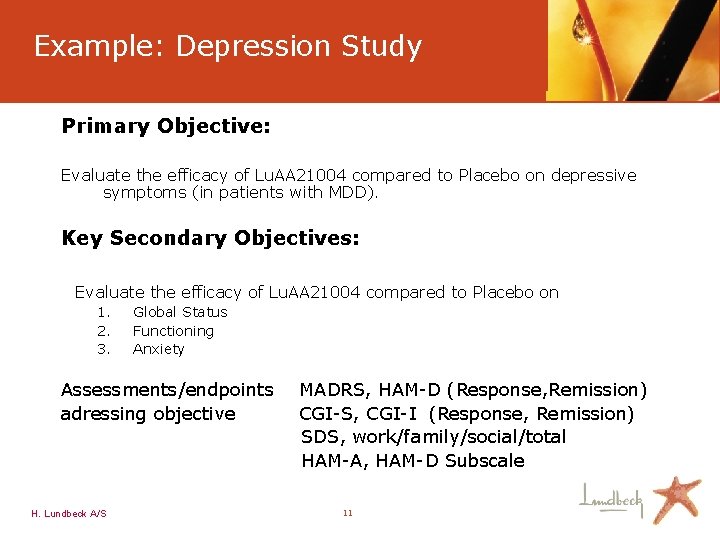 Example: Depression Study Primary Objective: Evaluate the efficacy of Lu. AA 21004 compared to