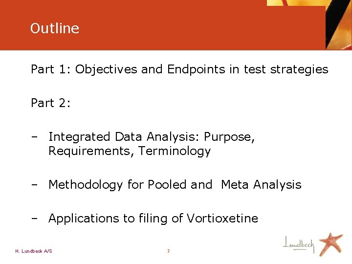 Outline Part 1: Objectives and Endpoints in test strategies Part 2: – Integrated Data