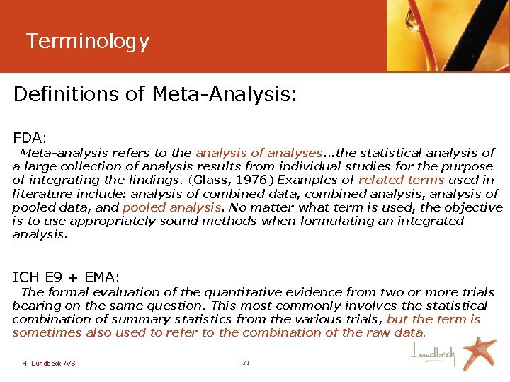 Terminology Definitions of Meta-Analysis: FDA: Meta-analysis refers to the analysis of analyses. . .
