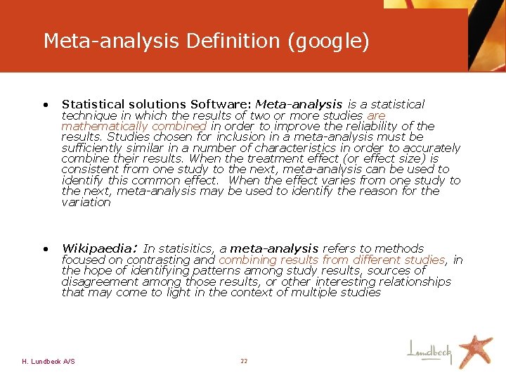 Meta-analysis Definition (google) • Statistical solutions Software: Meta-analysis is a statistical technique in which